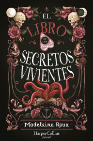 Title: El libro de los secretos vivientes (The Book of Living Secrets - Spanish Edition, Author: Madeleine Roux