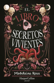 Title: El libro de los secretos vivientes (Fantasía juvenil), Author: Madeleine Roux