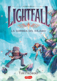Title: Lightfall: La sombra del pájaro (Libro 2) (Lightfall 2: The Shadow of the Bird -: (Lightfall 2: The Shadow of the Bird - Spanish Edition), Author: Tim Probert