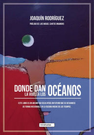 Title: Donde dan la vuelta los océanos, Author: Joaquín Rodríguez