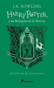 Title: Harry Potter y las reliquias de la muerte (20 Aniv. Slytherin) / Harry Potter and Deathly Hallow (Slytherin), Author: J. K. Rowling
