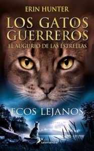 Title: Los Gatos Guerreros El augurio de las estrellas 2 - Ecos lejanos, Author: Erin Hunter