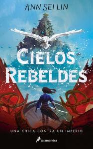 Title: Cielos Rebeldes / Rebel Skies, Author: Ann Sei Lin
