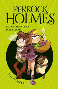 Title: Perrock Holmes 16 - El fantasma de la mala leche, Author: Isaac Palmiola