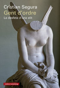 Title: Gent d'ordre: La desfeta d'una elit, Author: Cristian Segura