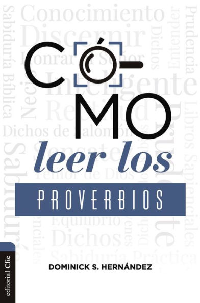 Cómo leer los Proverbios: Caminos hacia la sabiduria