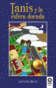 Title: Tanis y la esfera dorada, Author: Sixto Paz Wells