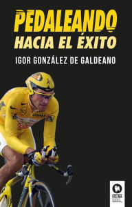 Title: Pedaleando hacia el éxito, Author: Igor González de Galdeano