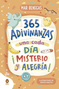 Title: 365 adivinanzas, una cada día: misterio y alegría, Author: Mar Benegas