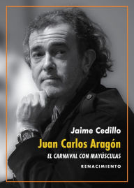 Title: Juan Carlos Aragón: El Carnaval con mayúsculas: Una revisión de la obra del Capitán Veneno, Author: Jaime Cedillo