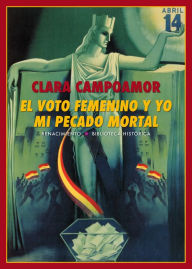 Title: El voto femenino y yo: mi pecado mortal, Author: Clara Campoamor