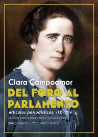 Title: Del Foro al Parlamento: Artículos periodísticos (1925-1934), Author: Clara Campoamor