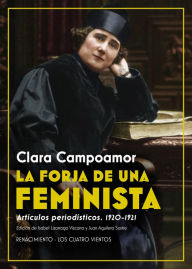 Title: La forja de una feminista: Artículos periodísticos (1920-1921), Author: Clara Campoamor