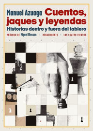 Title: Cuentos, jaques y leyendas: Historias dentro y fuera del tablero, Author: Manuel Azuaga