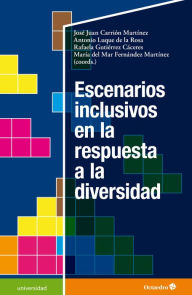 Title: Escenarios inclusivos en respuesta a la diversidad, Author: José Juan Carrión Martínez
