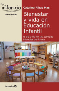 Title: Bienestar y vida en Educación Infantil: El día a día en las escuelas infantiles de Pistoia, Author: Catalina Ribas Mas