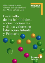 Title: Desarrollo de las habilidades socioemocionales y de los valores en Educación Infantil y Primaria, Author: Pedro Gallardo Vázquez