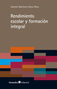 Title: Rendimiento escolar y formación integral, Author: Valentín Martínez-Otero Pérez