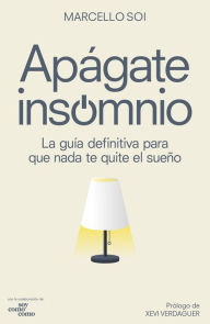 Title: Apágate, insomnio: La guía definitiva para que nada te quite el sueño, Author: Marcello Soi