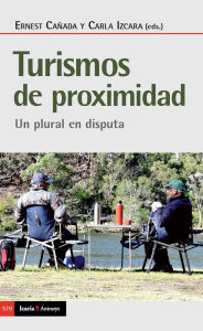 Title: Turismos de proximidad: Un plural en disputa, Author: Ernest Cañada