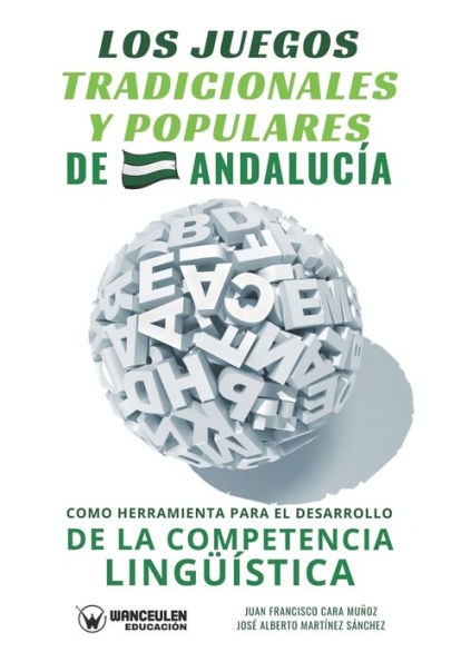 Los juegos tradicionales y populares de Andalucía como herramienta para el desarrollo de la competencia lingüística