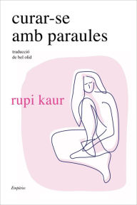 Title: Curar-se amb paraules, Author: rupi kaur
