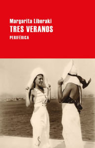 Title: Tres veranos, Author: Margarita Liberaki