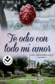 Title: Te odio con todo mi amor. / I Hate You With All of My Love, Author: Noa Alférez