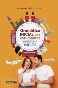 Title: Gramática Inicial para estudiantes del Idioma Inglés, Author: Guadalupe Díaz Estrella