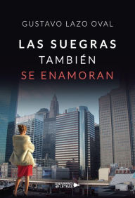 Title: Las suegras también se enamoran, Author: Gustavo Lazo Oval