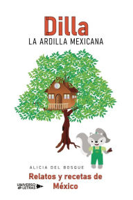 Title: Dilla, la ardilla mexicana, Author: Alicia del Bosque