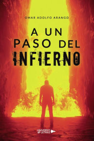 Title: A un paso del Infierno, Author: Omar Adolfo Arango