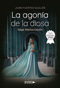 Title: La agonía de la diosa, Author: Juan Fuertes Guillén