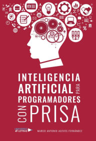 Title: Inteligencia artificial para programadores con prisa, Author: Marco Antonio Aceves Fernández