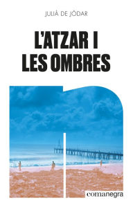 Title: L'atzar i les ombres, Author: Julià de Jòdar