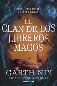 Title: El clan de los libreros magos, Author: Garth Nix
