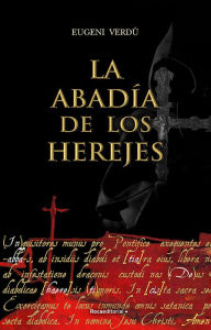 Title: La abadía de los herejes / Abbey of Heretics, Author: Eugeni Verdú
