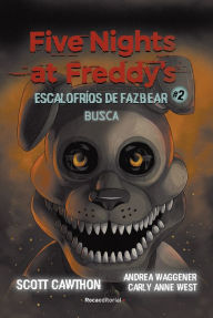 Title: Five Nights at Freddy's. Busca (Escalofríos de Fazbear 2), Author: Scott Cawhton