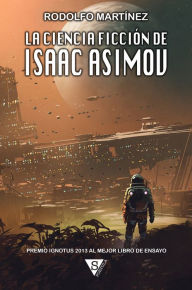 Title: La ciencia ficción de Isaac Asimov, Author: Rodolfo Martínez