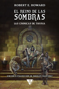 Title: El reino de las sombras: Las crónicas thurias, Author: Robert E. Howard
