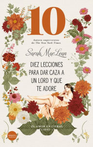 Title: Diez lecciones para dar caza a un lord y que te adore: El amor en cifras. Libro 2, Author: Sarah MacLean