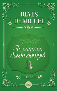 Title: Te conozco desde siempre: Los Westfield, libro 2, Author: Reyes de Miguel