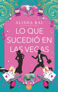 Title: Lo que sucedió en las Vegas, Author: Alisha Rai