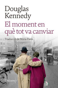 Title: El moment en què tot va canviar, Author: Douglas Kennedy