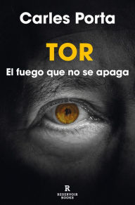 Title: Tor: El fuego que no se apaga, Author: Carles Porta