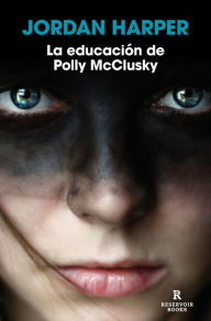 Title: La educación de Polly McClusky, Author: Jordan Harper