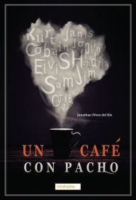 Title: Un café con Pacho, Author: Jonathan Pérez del Río