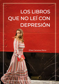Free ebook downloads for netbooks Los libros que no leí con depresión 9788418911965 by Elisa Carreras Riera