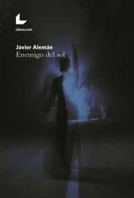 Title: Enemigo del sol, Author: Javier Alemán