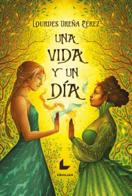 Title: Una vida y un día, Author: Lourdes Ureña Pérez